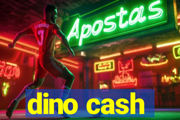 dino cash